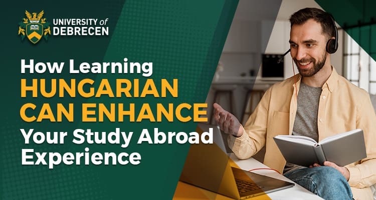 Discover How Learning Hungarian Can Enhance Your Study Abroad Experience